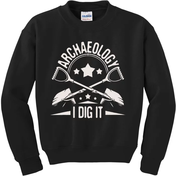 Archaeology I Dig It Archaeologist Archeologist Archeology Kids Sweatshirt