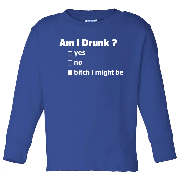 Am I Drunk Funny Cute Tee For Ing Day Meaningful Gift Toddler Long Sleeve Shirt