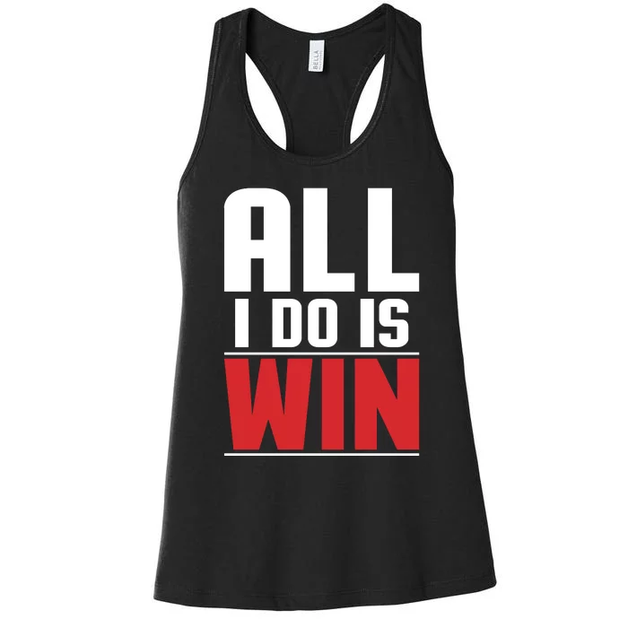 All I Do Is Win Women's Racerback Tank