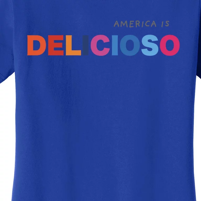 America Is Delicioso Positive Message Cool Gift Usa Gift Women's T-Shirt