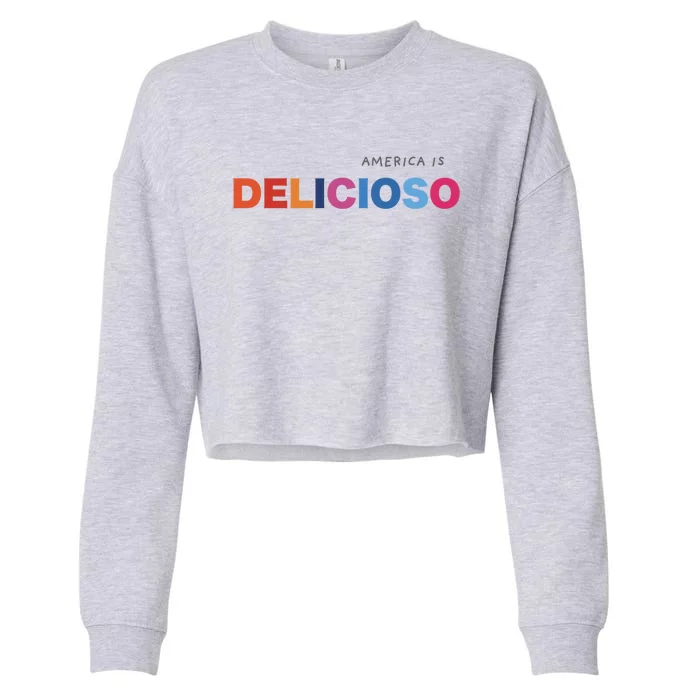 America Is Delicioso Positive Message Cool Gift Usa Gift Cropped Pullover Crew