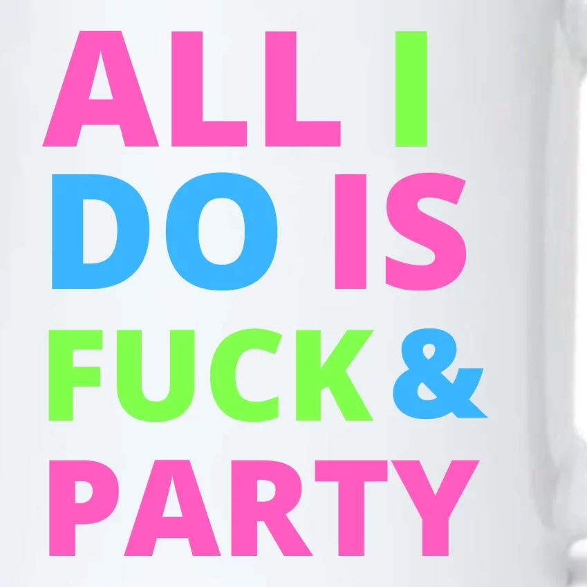 All I Do Is F**k And Party Rave Black Color Changing Mug