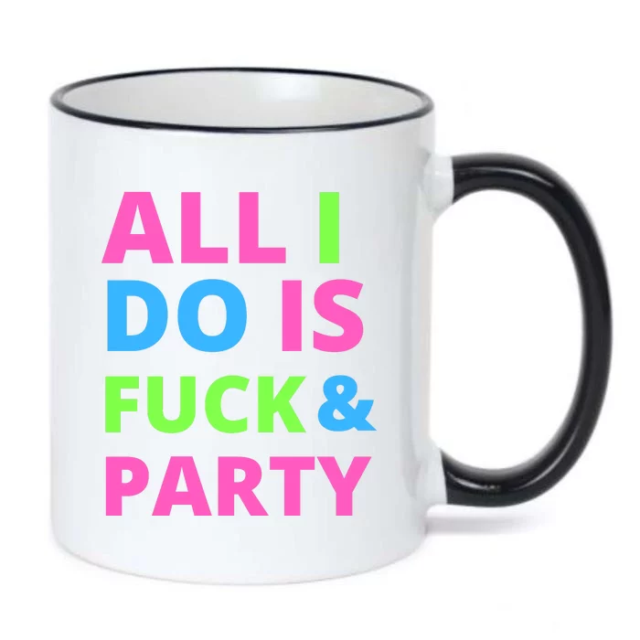 All I Do Is F**k And Party Rave Black Color Changing Mug