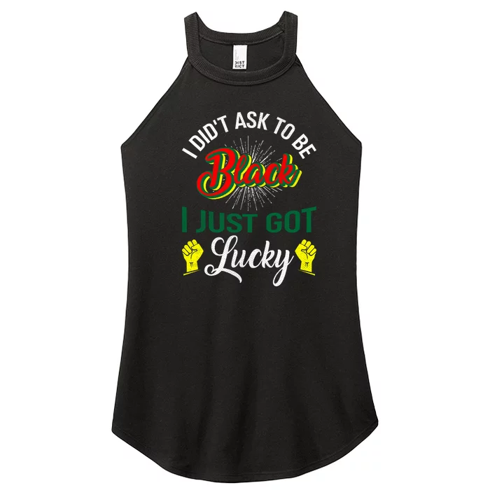 African I Didn't Ask To Be Black I Just Got Lucky For Black History Month Women’s Perfect Tri Rocker Tank