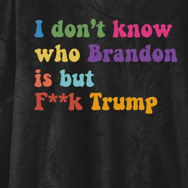 Antitrump I DonT Know Brandon Satirical Design Hooded Wearable Blanket