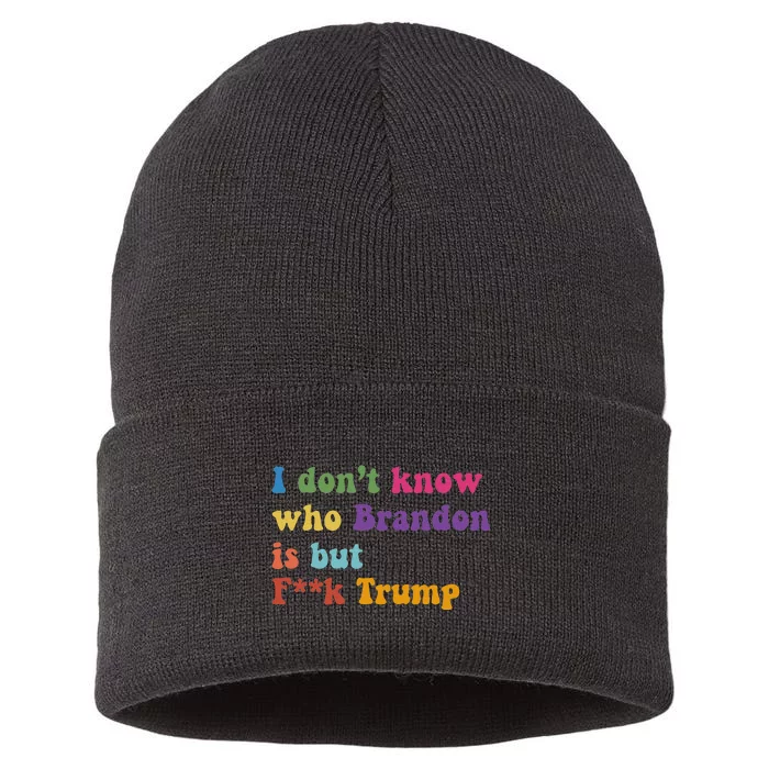 Antitrump I DonT Know Brandon Satirical Design Sustainable Knit Beanie