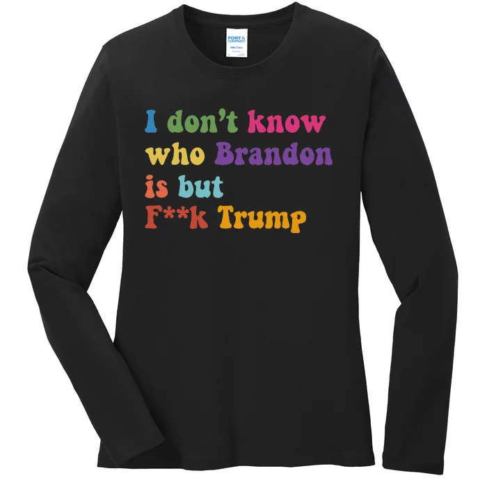 Antitrump I DonT Know Brandon Satirical Design Ladies Long Sleeve Shirt