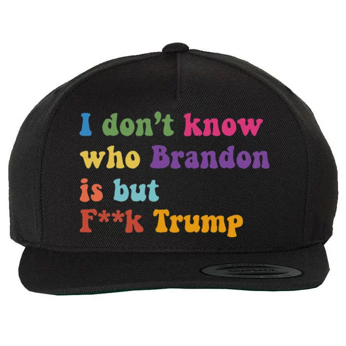 Antitrump I DonT Know Brandon Satirical Design Wool Snapback Cap