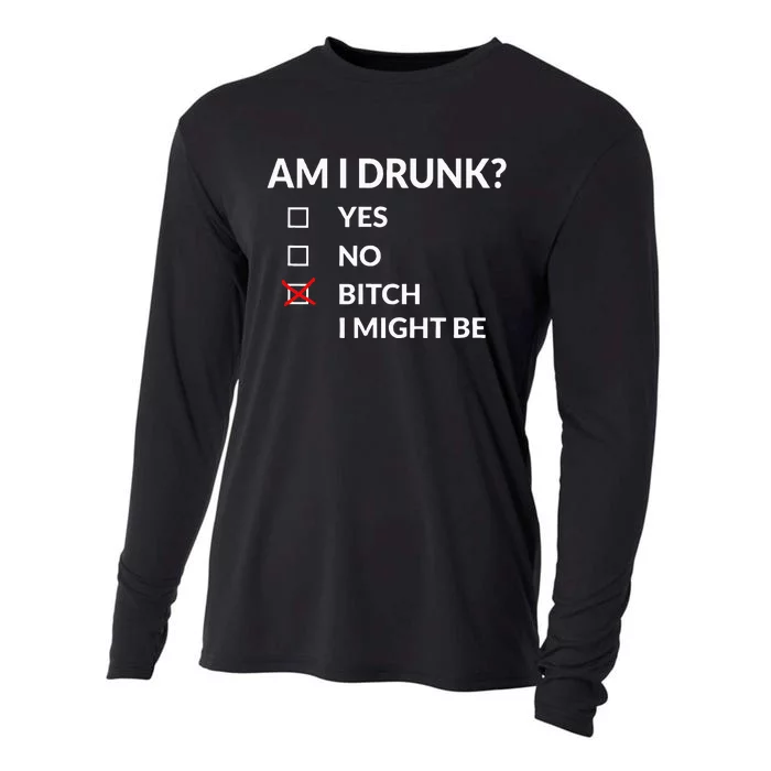 Am I Drunk Bitch I Might Be Funny Drinking Cooling Performance Long Sleeve Crew