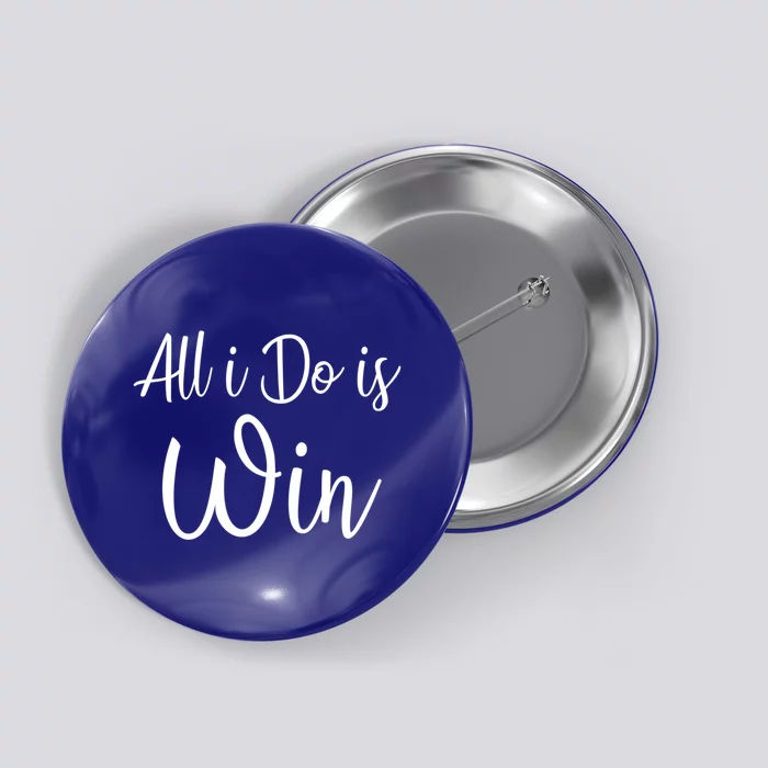 All I Do Is Win Motivational Gym Sports Workout Fitness Gift Button