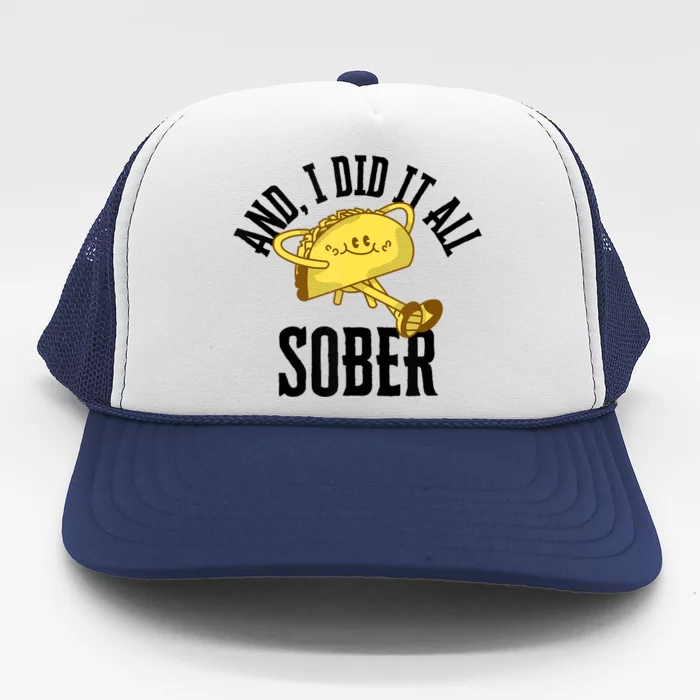 And I Did It All Sober Gift For Drinkers Alcoholics Trucker Hat