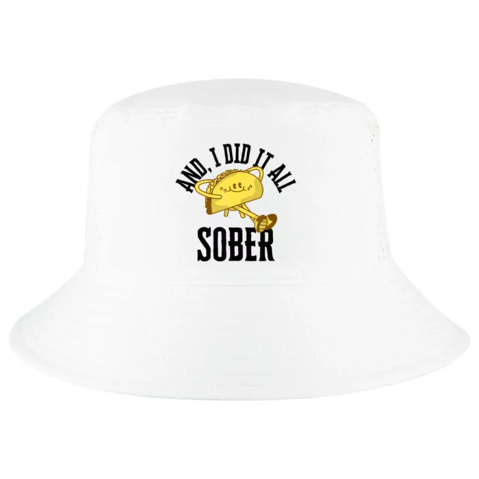 And I Did It All Sober Gift For Drinkers Alcoholics Cool Comfort Performance Bucket Hat