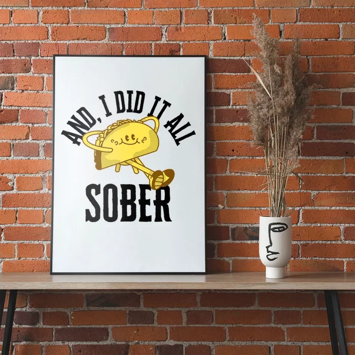 And I Did It All Sober Gift For Drinkers Alcoholics Poster