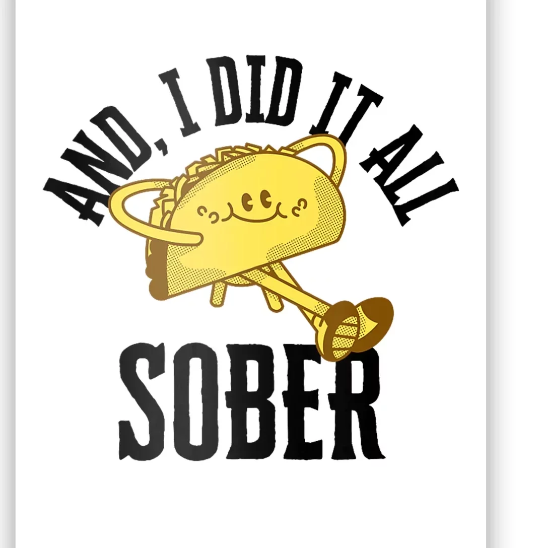 And I Did It All Sober Gift For Drinkers Alcoholics Poster