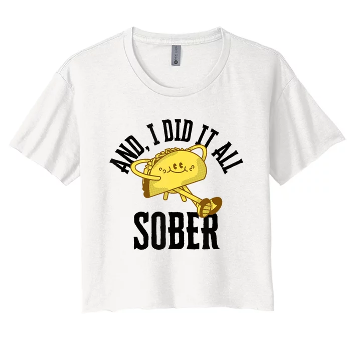 And I Did It All Sober Gift For Drinkers Alcoholics Women's Crop Top Tee