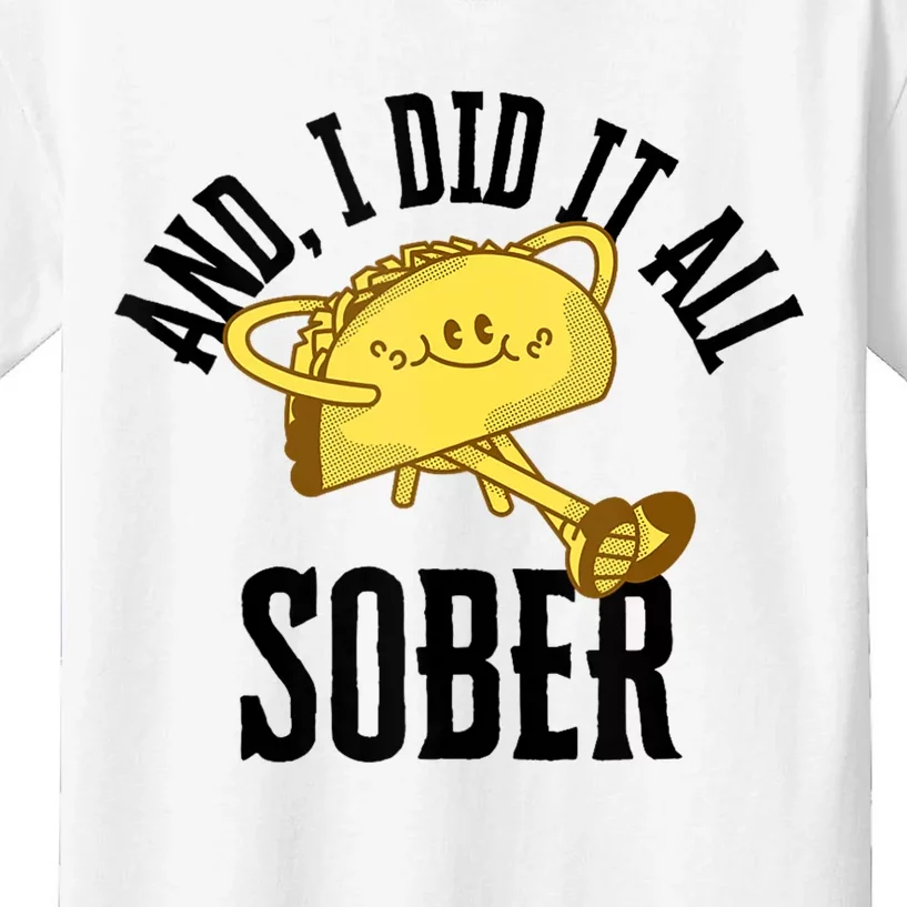 And I Did It All Sober Gift For Drinkers Alcoholics Kids T-Shirt