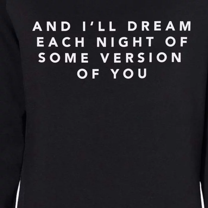 And ILl Drear Each Night Of Some Version Of You Womens California Wash Sweatshirt