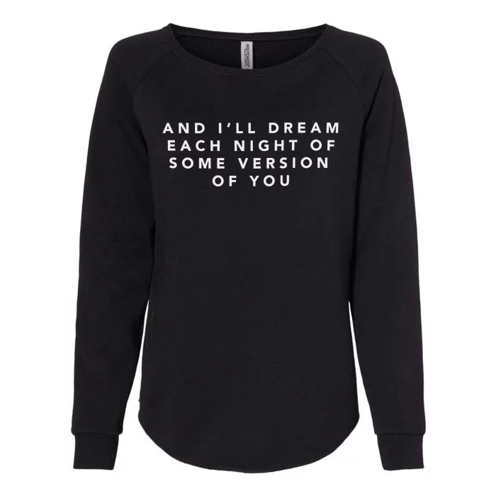 And ILl Drear Each Night Of Some Version Of You Womens California Wash Sweatshirt