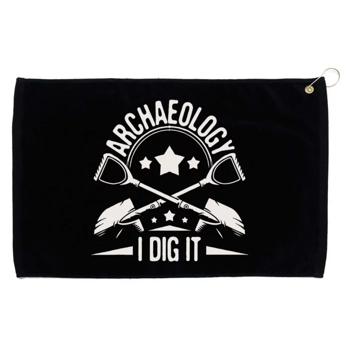 Archaeology I Dig It Archaeologist Archeologist Archeology Grommeted Golf Towel