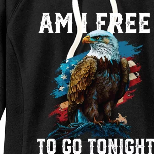 Am I Free To Go Tonight Patriotic American Usa Flag Meaningful Gift Women's Fleece Hoodie