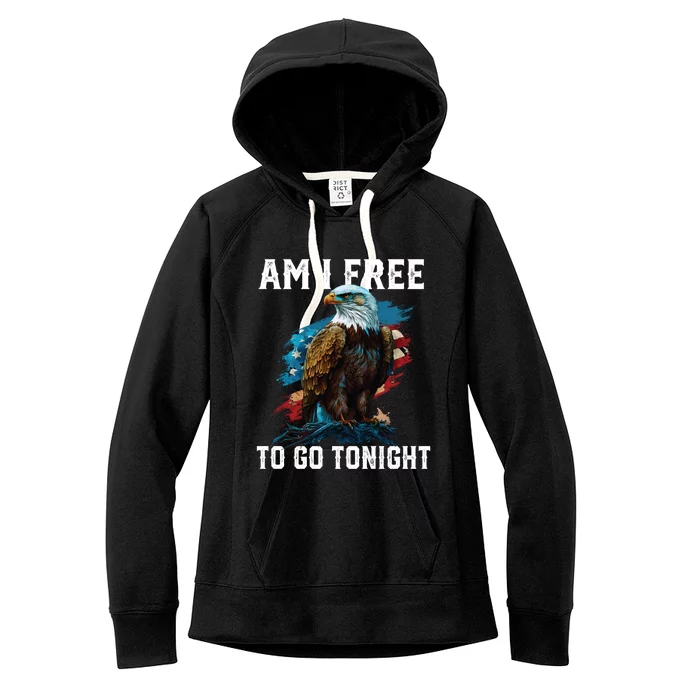 Am I Free To Go Tonight Patriotic American Usa Flag Meaningful Gift Women's Fleece Hoodie