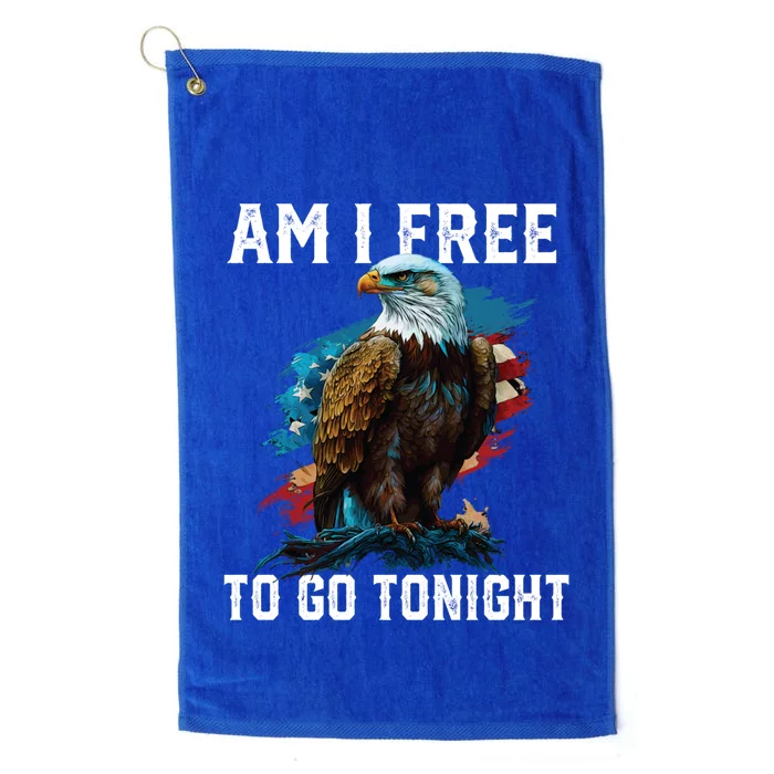 Am I Free To Go Tonight Patriotic American Usa Flag Gift Platinum Collection Golf Towel