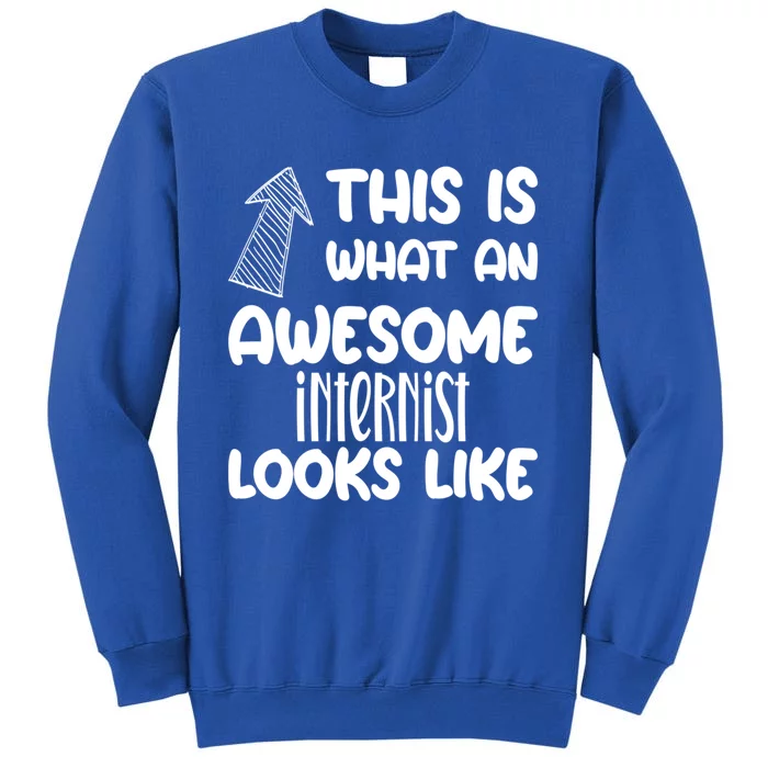 Awesome Internist Funny Occupation Gift Tall Sweatshirt