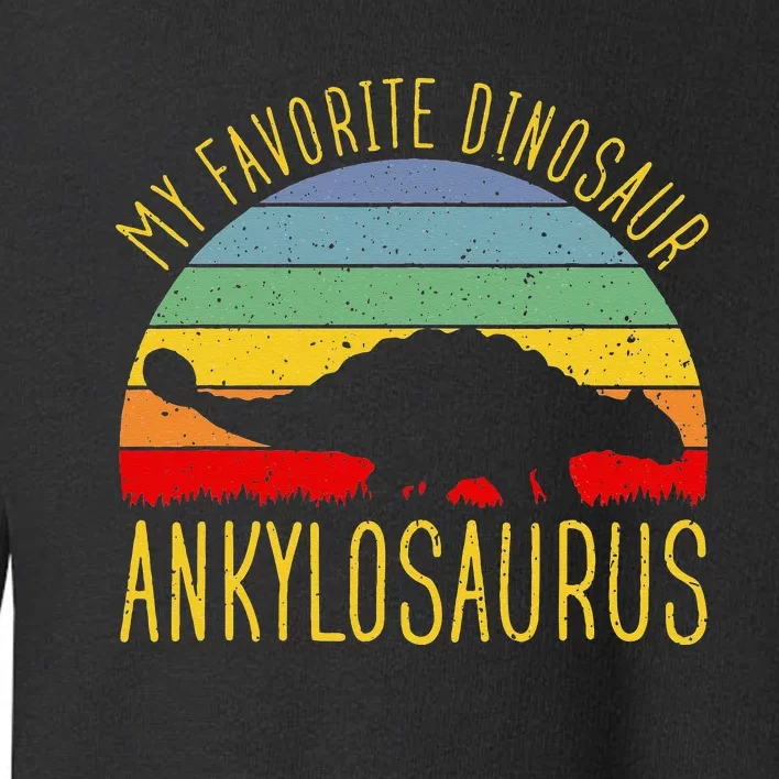 Ankylosaurus Is Favorite Dinosaur Dino Lovers Toddler Sweatshirt