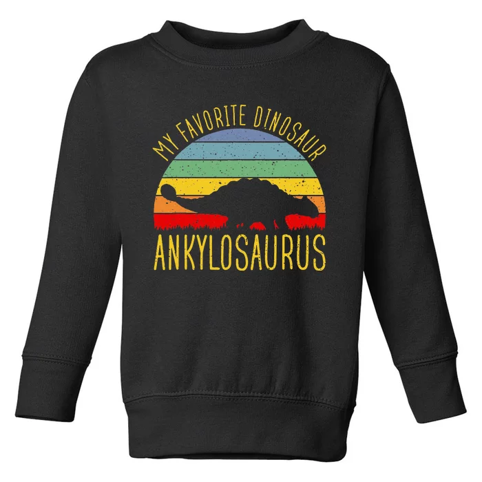 Ankylosaurus Is Favorite Dinosaur Dino Lovers Toddler Sweatshirt