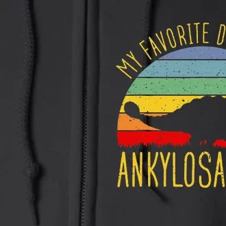 Ankylosaurus Is Favorite Dinosaur Dino Lovers Full Zip Hoodie