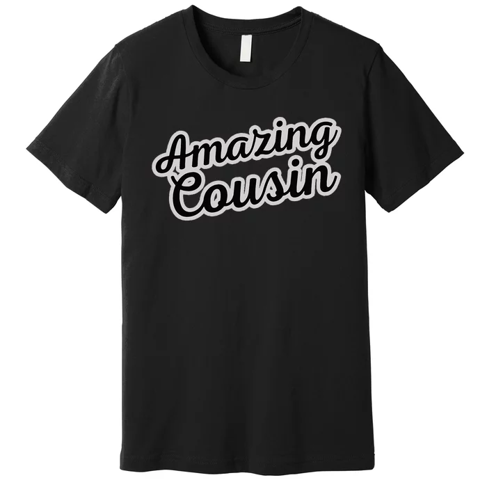 A Is For Amazing Amazing Cousin Premium T-Shirt