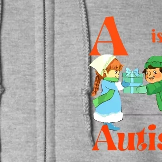 A Is For Autism Funny Autistic Gifts Autism Awareness Full Zip Hoodie