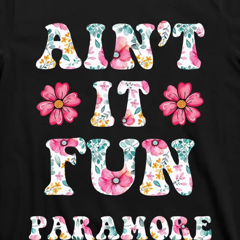 Aint It Fun P.A.R.A.M.O.R.E Floral Music Concert T-Shirt