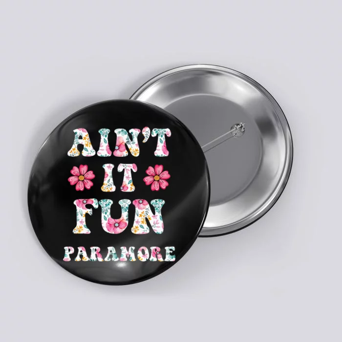 Aint It Fun P.A.R.A.M.O.R.E Floral Music Concert Button