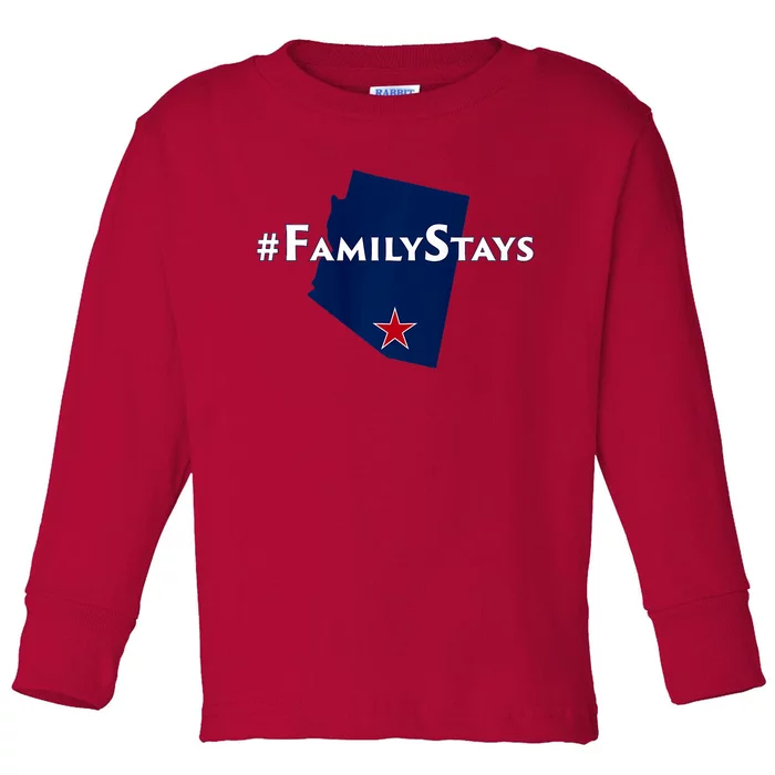 Arizona Is Family Arizona Family Stays Toddler Long Sleeve Shirt