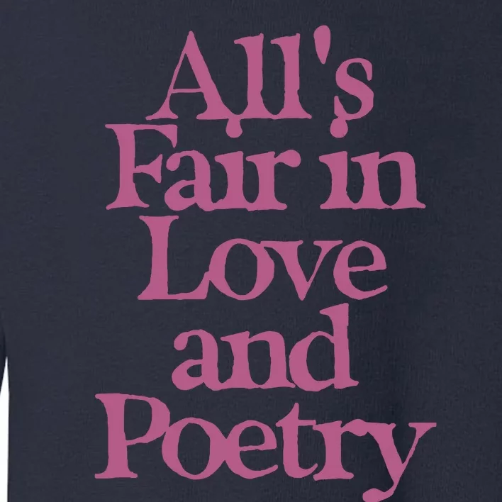 All Is Fair In Love And Poetry Toddler Sweatshirt