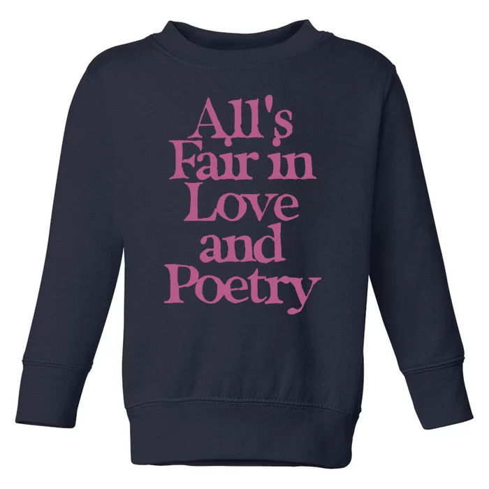 All Is Fair In Love And Poetry Toddler Sweatshirt