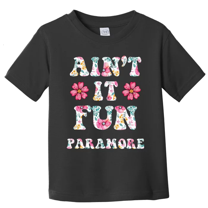 Aint It Fun P.A.R.A.M.O.R.E Floral Music Concert Vintage Hoodie Toddler T-Shirt