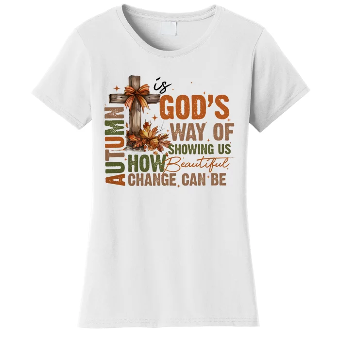 Autumn Is GodS Way Of Showing Us How Beautiful Change Can Be Women's T-Shirt