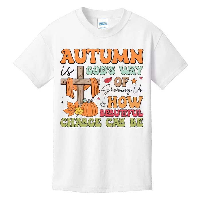 Autumn Is GodS Way Of Showing Us How Beautiful Change Can Be Kids T-Shirt