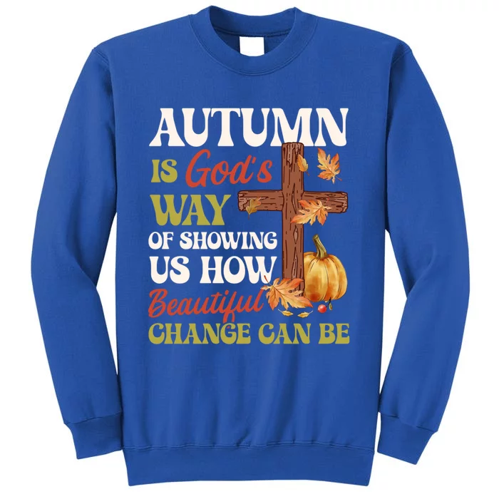 Autumn Is GodS Way Of Showing Us Pumpkin Fall Christian Gift Tall Sweatshirt