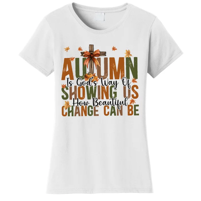 Autumn Is GodS Way Of Showing Us How Beautiful Change Women's T-Shirt