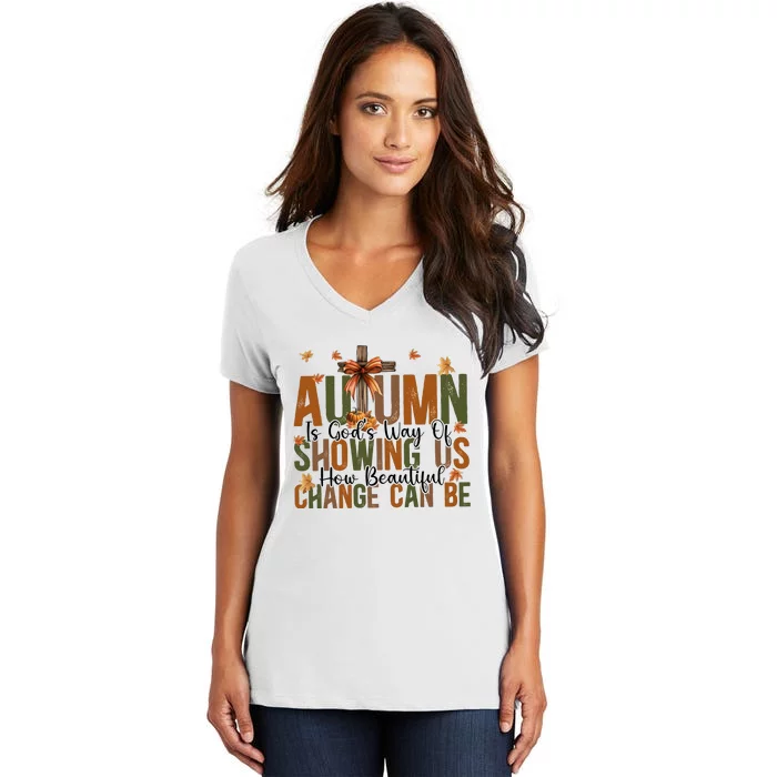 Autumn Is GodS Way Of Showing Us How Beautiful Change Women's V-Neck T-Shirt