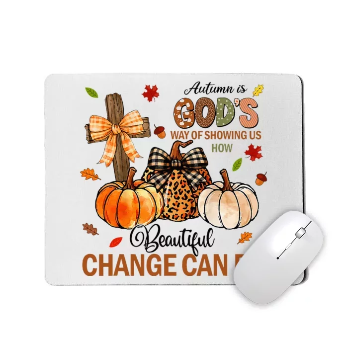 Autumn Is Gods Way Of Showing Us How Beautiful Change Can Be Mousepad