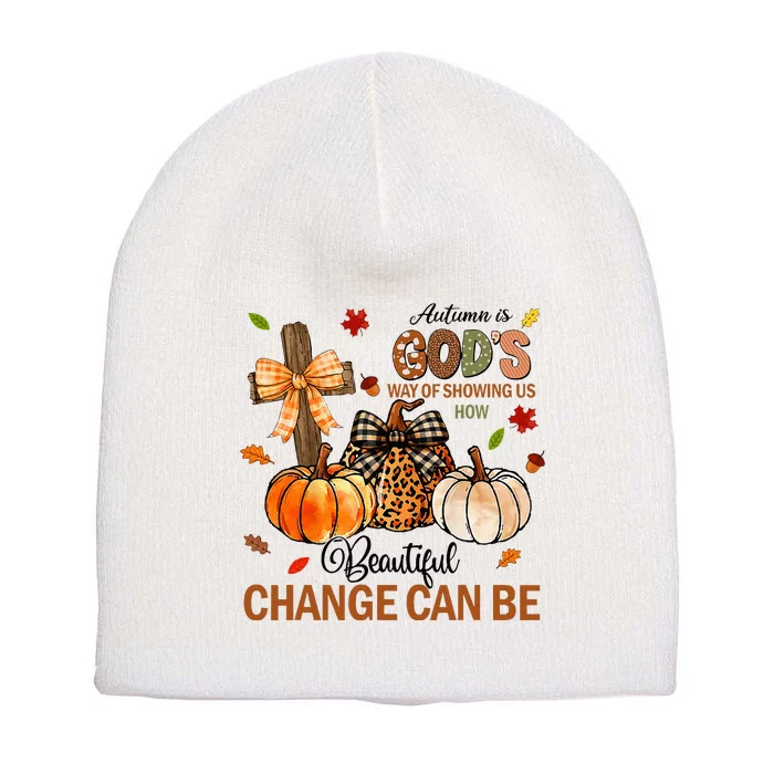 Autumn Is Gods Way Of Showing Us How Beautiful Change Can Be Short Acrylic Beanie