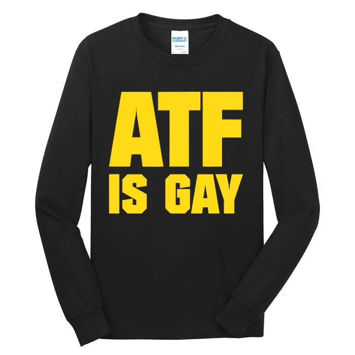 Atf Is Gay Funny Tall Long Sleeve T-Shirt