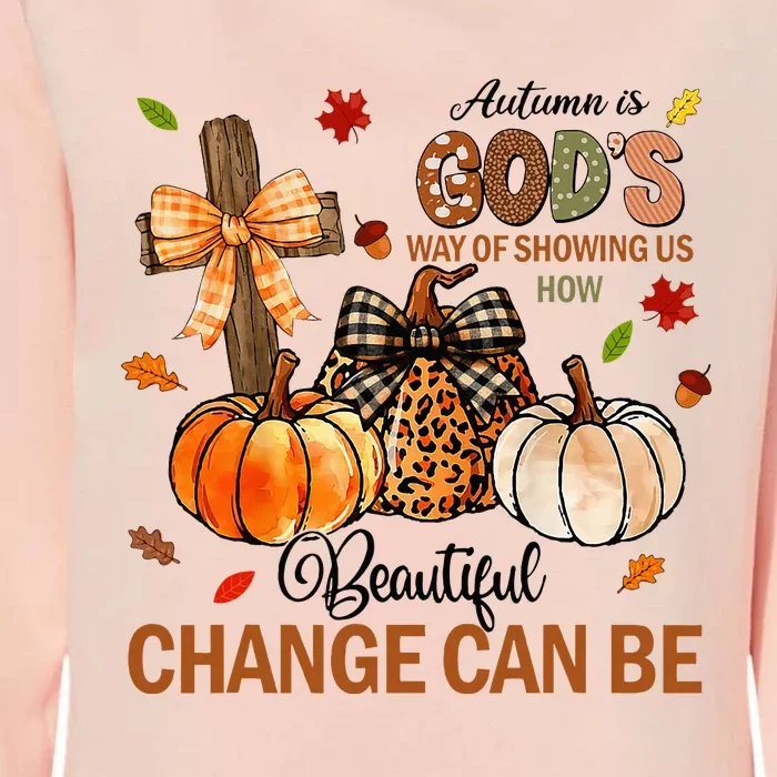 Autumn Is Gods Way Of Showing Us How Beautiful Change Can Be Womens California Wash Sweatshirt