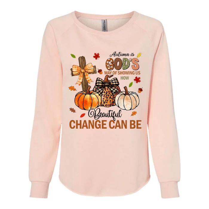 Autumn Is Gods Way Of Showing Us How Beautiful Change Can Be Womens California Wash Sweatshirt