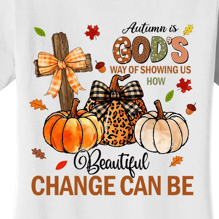 Autumn Is Gods Way Of Showing Us How Beautiful Change Can Be Women's T-Shirt