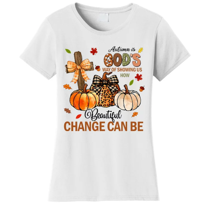 Autumn Is Gods Way Of Showing Us How Beautiful Change Can Be Women's T-Shirt